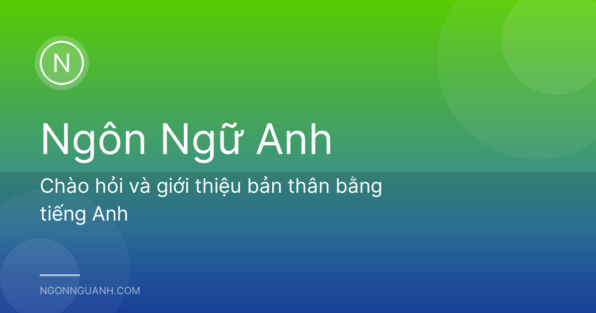 Chào hỏi và giới thiệu bản thân bằng tiếng Anh