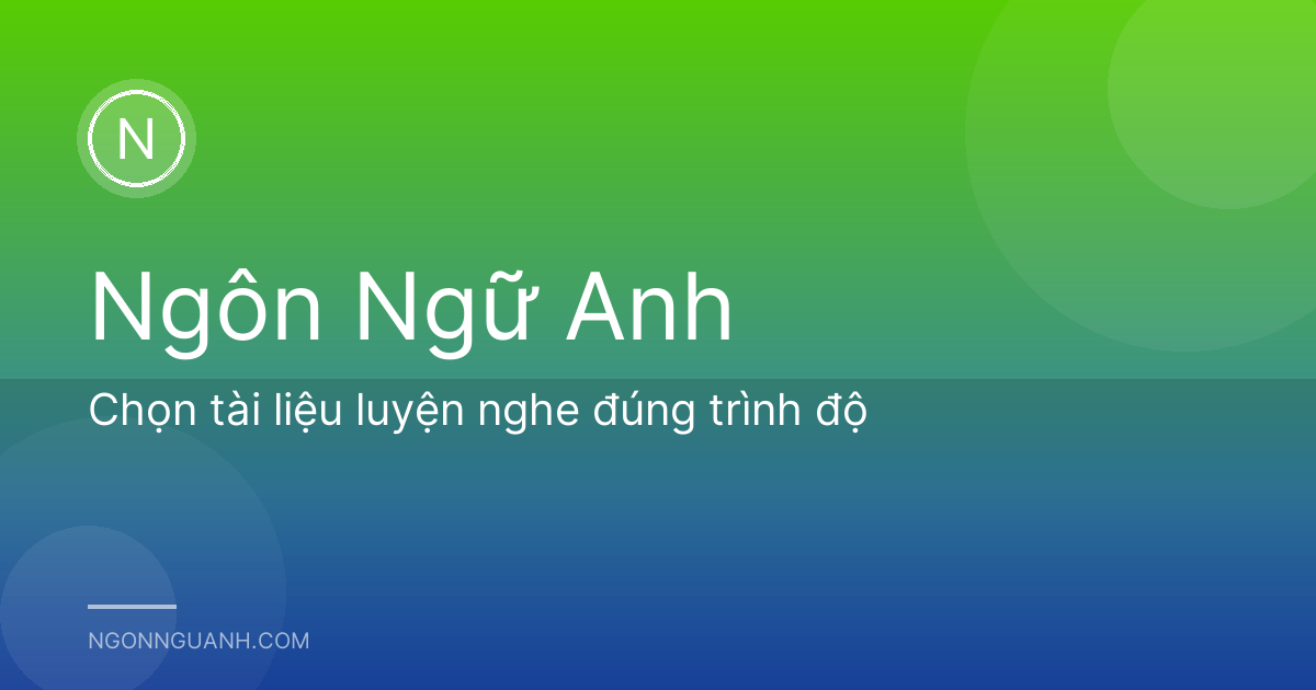 Chọn tài liệu luyện nghe đúng trình độ