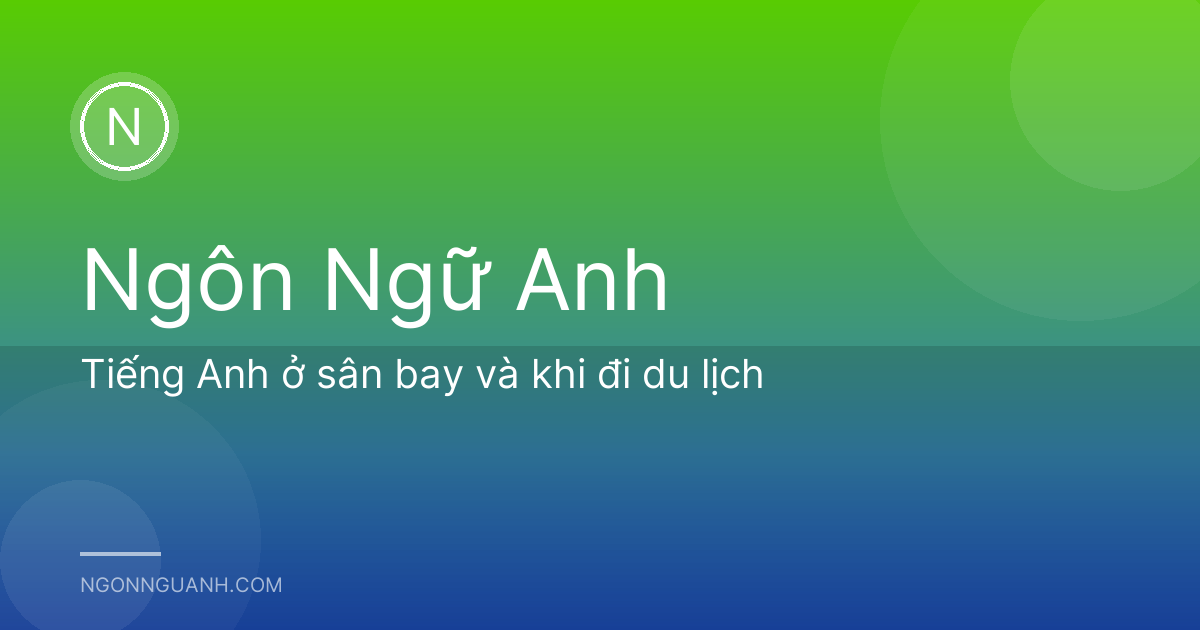 Tiếng Anh ở sân bay và khi đi du lịch
